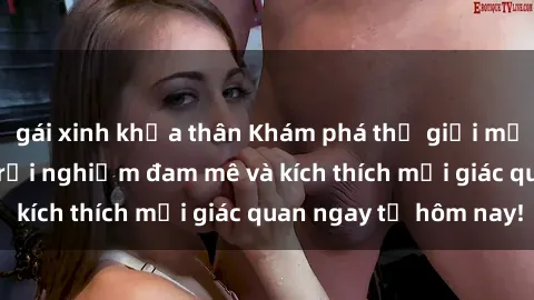 gái xinh khỏa thân Khám phá thế giới mới của sex online: trải nghiệm đam mê và kích thích mọi giác quan ngay từ hôm nay!