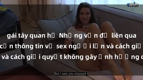 gái tây quan hệ Những vấn đề liên quan đến việc tiếp cận thông tin về sex người lớn và cách giải quyết không gây ảnh hưởng đến trẻ em