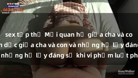 sex tập thể Mối quan hệ giữa cha và con: Sự thật về tình dục giữa cha và con và những hệ lụy đáng sợ khi vi phạm luật pháp.