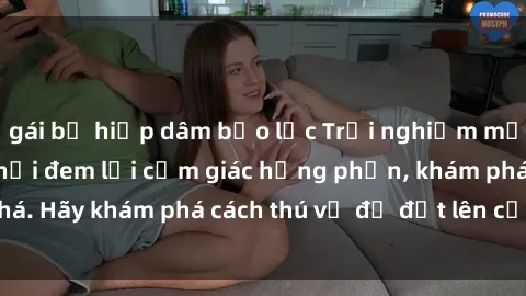 gái bị hiếp dâm bạo lực Trải nghiệm mới lạ: Sex trong xe hơi đem lại cảm giác hưng phấn, khám phá. Hãy khám phá cách thú vị để đốt lên cảm xúc trong cuộc tình!