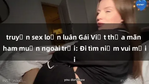 truyện sex loạn luân Gái Việt thỏa mãn ham muốn ngoài trời: Đi tìm niềm vui mới